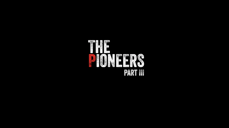 The Pioneers: Part III